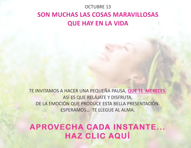 Son muchas las cosas maravillosas que hay en la vida.